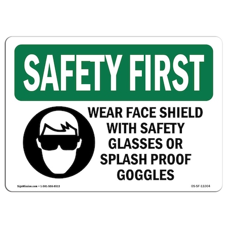 OSHA SAFETY FIRST Sign, Wear Face Shield W/ Safety W/ Symbol, 14in X 10in Rigid Plastic